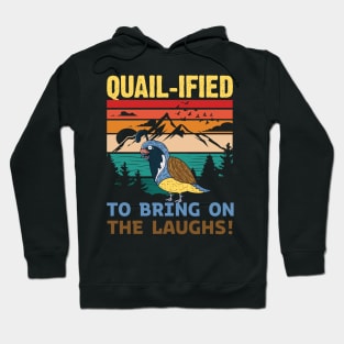 QUAIL-IFIED To Bring on the Laughs Funny Quail Hoodie